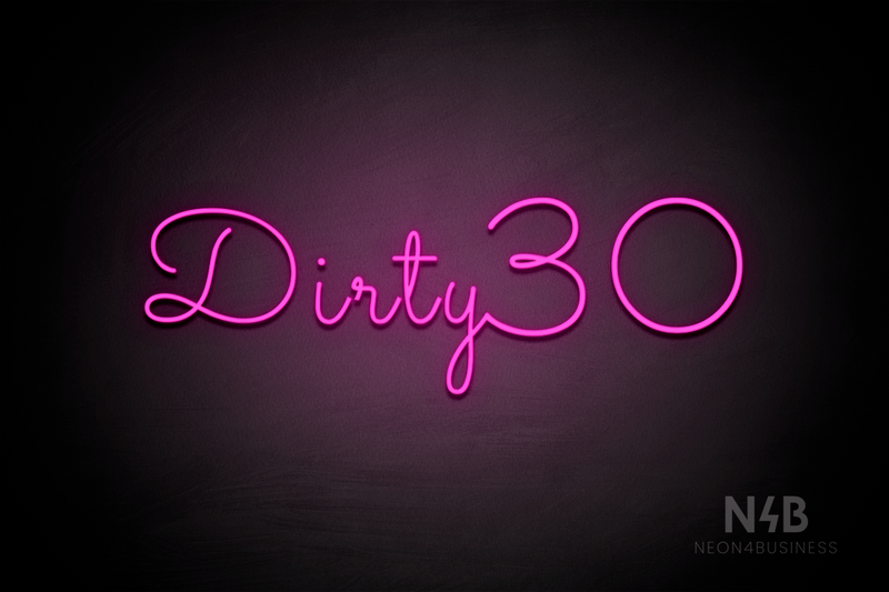 "Dirty 30" (Monty font) - LED neon sign