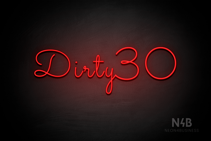 "Dirty 30" (Monty font) - LED neon sign