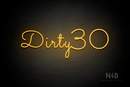 "Dirty 30" (Monty font) - LED neon sign