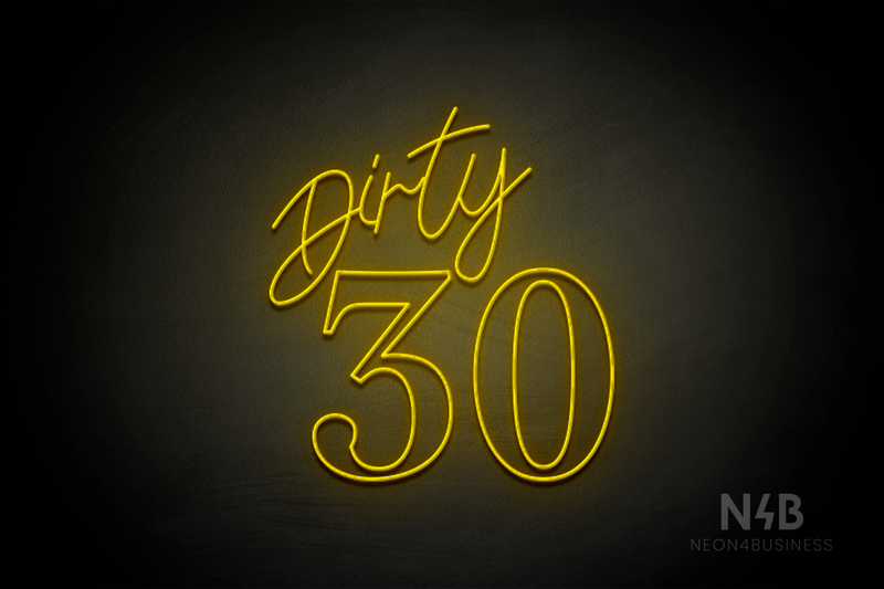 "Dirty 30" (Custom - Camilot font) - LED neon sign
