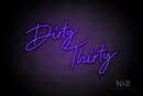 "Dirty Thirty" (Custom cursive font 4) - LED neon sign