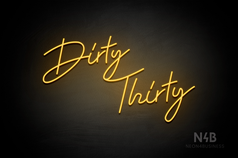 "Dirty Thirty" (Custom cursive font 4) - LED neon sign
