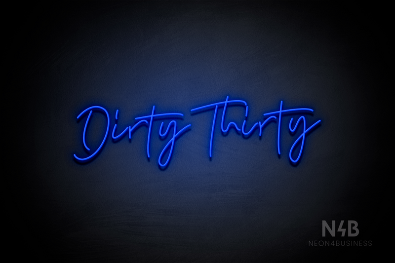 "Dirty Thirty" (Custom cursive font 2) - LED neon sign