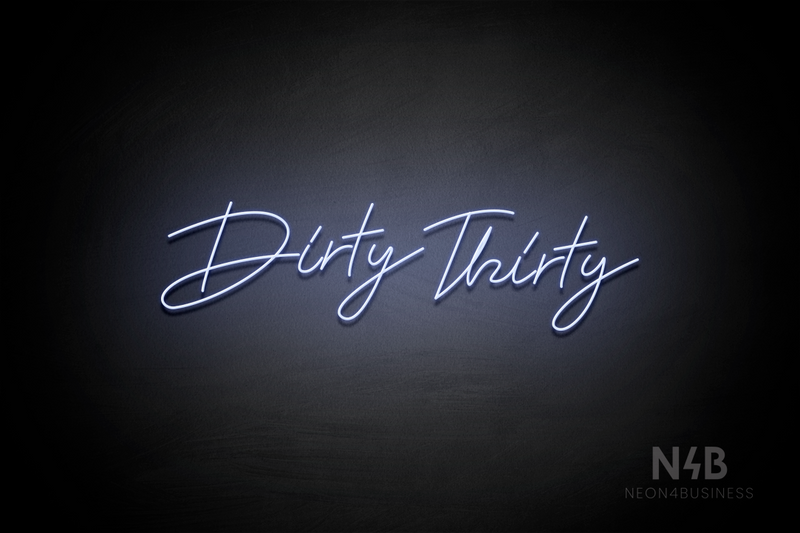 "Dirty Thirty" (Custom cursive font 1) - LED neon sign