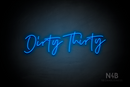 "Dirty Thirty" (Custom cursive font 2) - LED neon sign