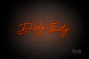 "Dirty Thirty" (Custom cursive font 1) - LED neon sign