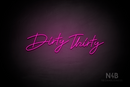 "Dirty Thirty" (Custom cursive font 1) - LED neon sign