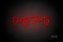 "Dirty Thirty" (Custom cursive font 2) - LED neon sign