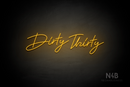 "Dirty Thirty" (Custom cursive font 1) - LED neon sign