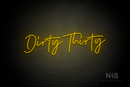 "Dirty Thirty" (Custom cursive font 2) - LED neon sign