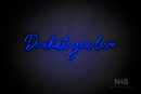 "Do what you love" (Flowers font) - LED neon sign