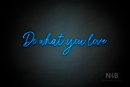 "Do what you love" (Flowers font) - LED neon sign