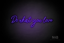 "Do what you love" (Flowers font) - LED neon sign