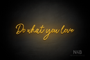 "Do what you love" (Flowers font) - LED neon sign