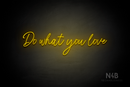"Do what you love" (Flowers font) - LED neon sign