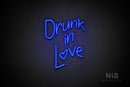 "Drunk in Love" (Avriella font) - LED neon sign