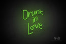 "Drunk in Love" (Avriella font) - LED neon sign