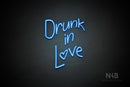"Drunk in Love" (Avriella font) - LED neon sign