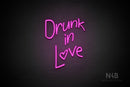 "Drunk in Love" (Avriella font) - LED neon sign