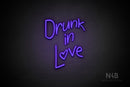 "Drunk in Love" (Avriella font) - LED neon sign