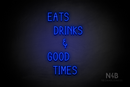 "EATS DRINKS AND GOOD TIMES" (Cherry font) - LED neon sign