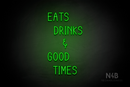 "EATS DRINKS AND GOOD TIMES" (Cherry font) - LED neon sign