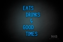 "EATS DRINKS AND GOOD TIMES" (Cherry font) - LED neon sign