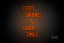 "EATS DRINKS AND GOOD TIMES" (Cherry font) - LED neon sign
