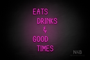"EATS DRINKS AND GOOD TIMES" (Cherry font) - LED neon sign
