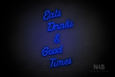 "Eats Drinks & Good Times" (Sparkle font) - LED neon sign