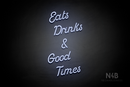 "Eats Drinks & Good Times" (Sparkle font) - LED neon sign