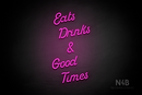 "Eats Drinks & Good Times" (Sparkle font) - LED neon sign