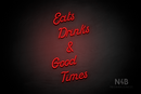 "Eats Drinks & Good Times" (Sparkle font) - LED neon sign