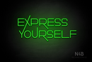 "EXPRESS YOURSELF" (Festin font) - LED neon sign