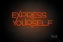 "EXPRESS YOURSELF" (Festin font) - LED neon sign