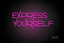 "EXPRESS YOURSELF" (Festin font) - LED neon sign