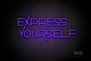 "EXPRESS YOURSELF" (Festin font) - LED neon sign