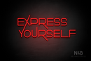"EXPRESS YOURSELF" (Festin font) - LED neon sign