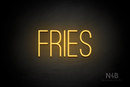 "FRIES" (Diamond font) - LED neon sign