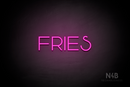 "FRIES" (Reason font) - LED neon sign