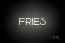 "FRIES" (Reason font) - LED neon sign