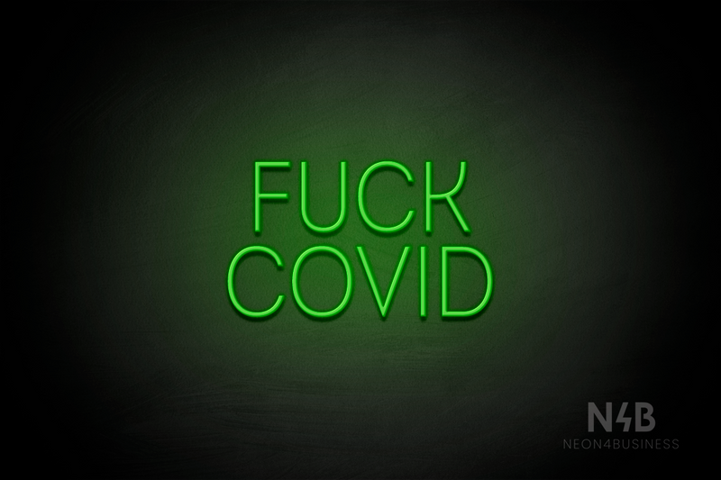 "FUCK COVID" (Benafor font) - LED neon sign