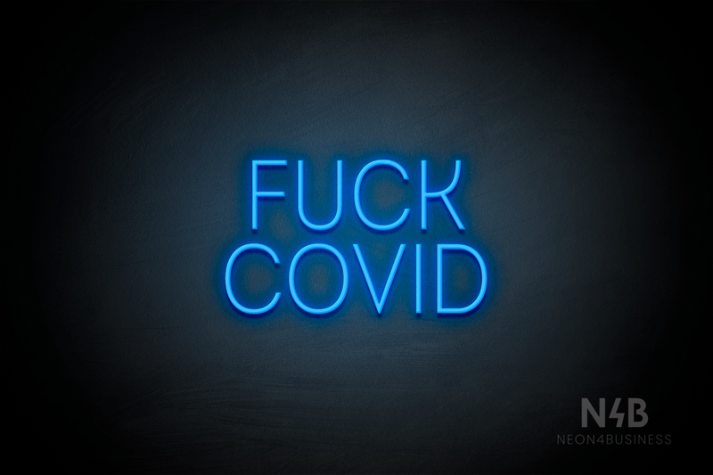 "FUCK COVID" (Benafor font) - LED neon sign