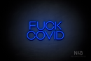 "FUCK COVID" (Vangeline font) - LED neon sign