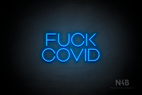 "FUCK COVID" (Vangeline font) - LED neon sign