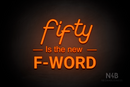 "fifty Is the new F-WORD" (LifeStyle font, Arial font, Enjoy font) - LED neon sign