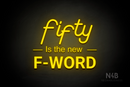 "fifty Is the new F-WORD" (LifeStyle font, Arial font, Enjoy font) - LED neon sign