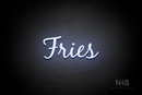 "Fries" (Notes font) - LED neon sign