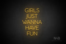 "GIRLS JUST WANNA HAVE FUN" (Sunny Day font) - LED neon sign
