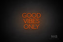 "GOOD VIBES ONLY" (Sunny Day font) - LED neon sign